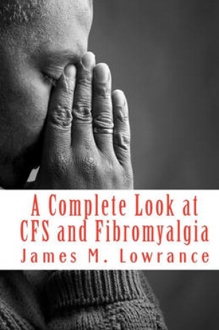 Cover of A Complete Look at CFS and Fibromyalgia