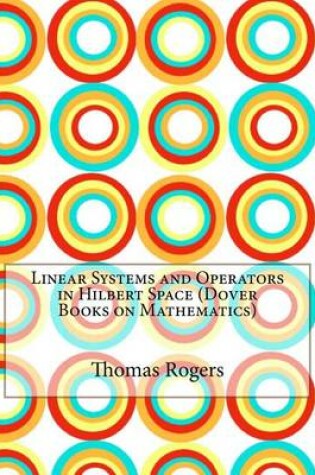 Cover of Linear Systems and Operators in Hilbert Space (Dover Books on Mathematics)