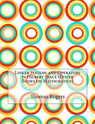 Book cover for Linear Systems and Operators in Hilbert Space (Dover Books on Mathematics)