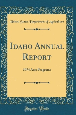 Cover of Idaho Annual Report: 1974 Ascs Programs (Classic Reprint)