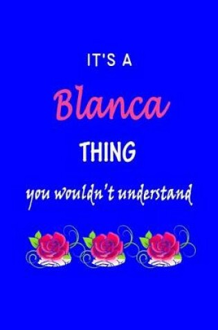 Cover of It's A Blanca Thing You Wouldn't Understand