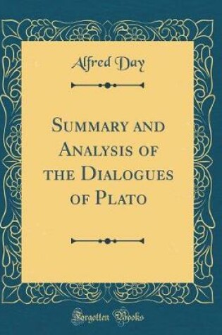 Cover of Summary and Analysis of the Dialogues of Plato (Classic Reprint)