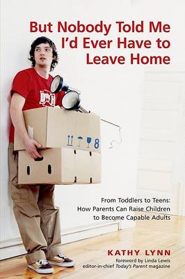 Book cover for But Nobody Told Me I'd Ever Have to Leave Home