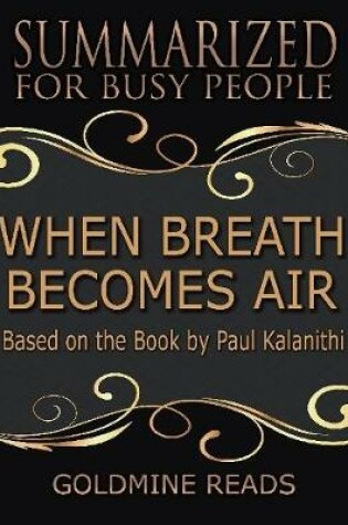 Cover of When Breath Becomes Air - Summarized for Busy People: Based On the Book By Paul Kalanithi