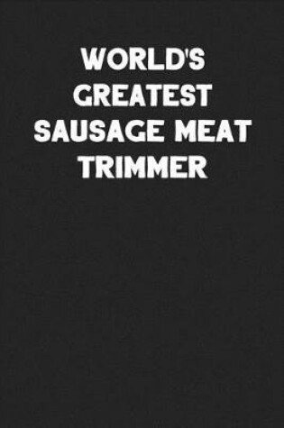 Cover of World's Greatest Sausage Meat Trimmer