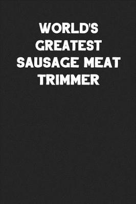 Book cover for World's Greatest Sausage Meat Trimmer