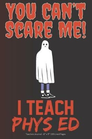 Cover of You Can't Scare Me! I Teach Phys Ed