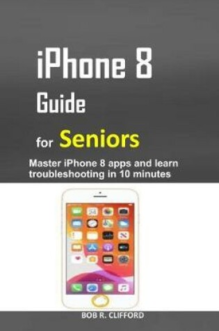 Cover of iPhone 8 Guide for Seniors