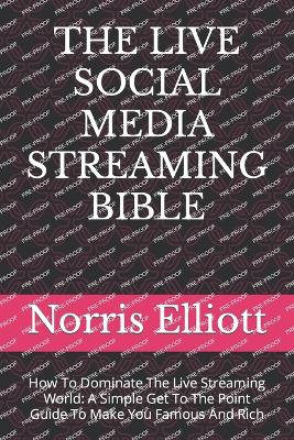 Book cover for The Live Social Media Streaming Bible