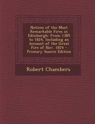 Book cover for Notices of the Most Remarkable Fires in Edinburgh