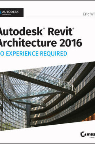 Cover of Autodesk Revit Architecture 2016 No Experience Required