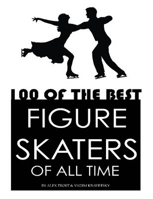 Book cover for 100 of the Best Figure Skaters of All Time