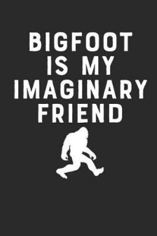 Cover of Bigfoot Is My Imaginary Friend