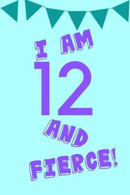 Book cover for I Am 12 and Fierce!