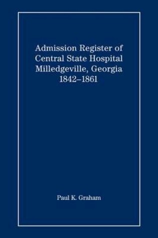 Cover of Admission Register of Central State Hospital, Milledgeville, Georgia, 1842-1861