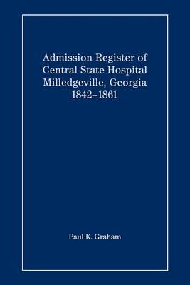 Book cover for Admission Register of Central State Hospital, Milledgeville, Georgia, 1842-1861