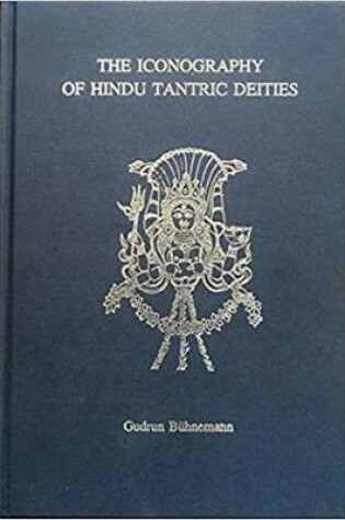 Cover of Icongraphy of Hindu Tantric Deities