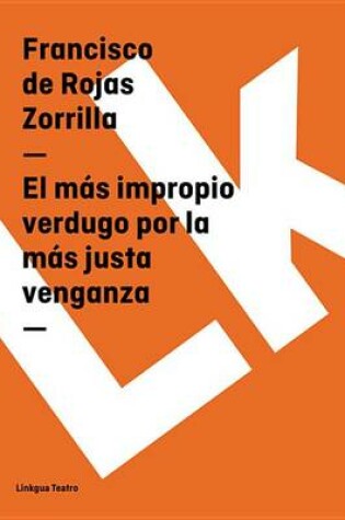 Cover of El Mas Impropio Verdugo Por La Mas Justa Venganza