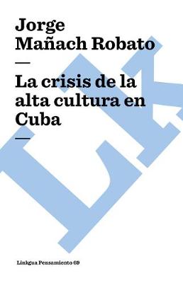 Cover of La Crisis de la Alta Cultura En Cuba