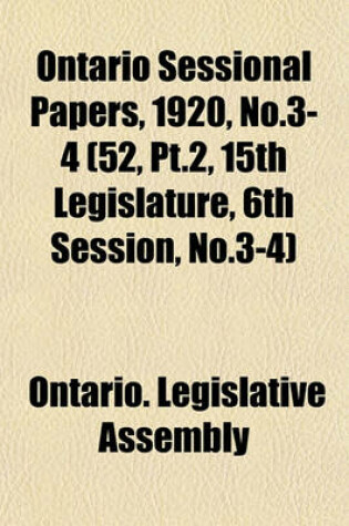 Cover of Ontario Sessional Papers, 1920, No.3-4 (52, PT.2, 15th Legislature, 6th Session, No.3-4)