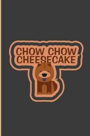 Cover of Chow Chow Cheesecake