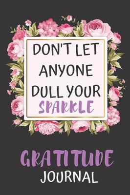 Book cover for Dont Let Anyone Dull Your Sparkle Gratitude Journal