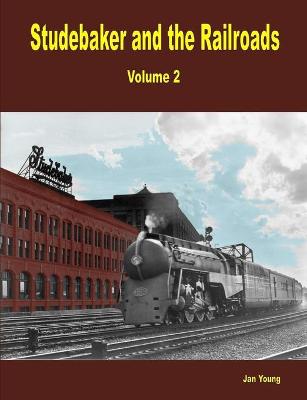 Book cover for Studebaker and the Railroads - Volume 2