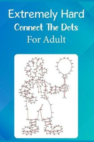 Cover of Extremely Hard Connect The Dots For Adult