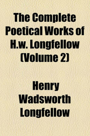 Cover of The Complete Poetical Works of H.W. Longfellow Volume 2