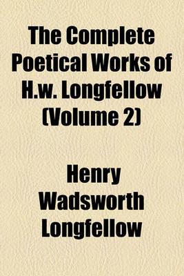 Book cover for The Complete Poetical Works of H.W. Longfellow Volume 2