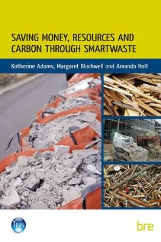 Cover of Saving Money, Resources and Carbon Through SMARTWaste