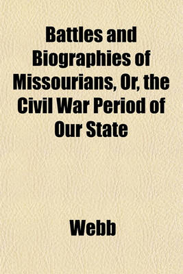 Book cover for Battles and Biographies of Missourians, Or, the Civil War Period of Our State