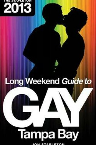 Cover of The Stapleton 2013 Long Weekend Guide to Gay Tampa Bay