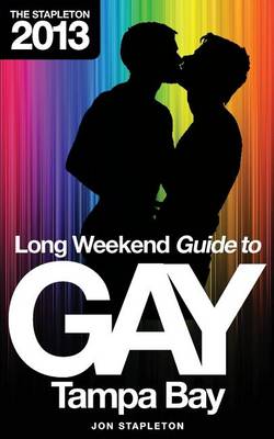 Book cover for The Stapleton 2013 Long Weekend Guide to Gay Tampa Bay