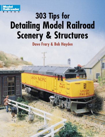 Book cover for 303 Tips for Detailing Model Railroad Scenery and Structures