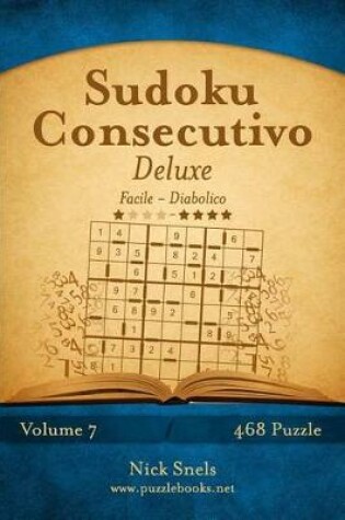 Cover of Sudoku Consecutivo Deluxe - Da Facile a Diabolico - Volume 7 - 468 Puzzle