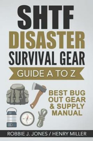 Cover of SHTF Disaster Survival Gear Guide A to Z