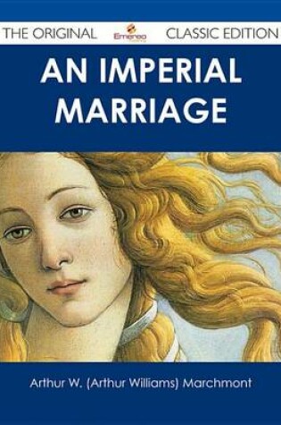 Cover of An Imperial Marriage - The Original Classic Edition