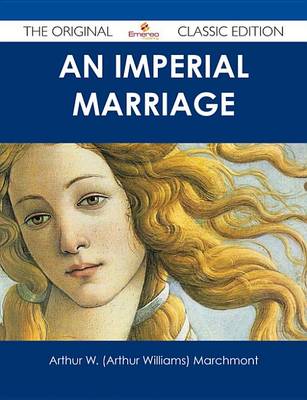 Book cover for An Imperial Marriage - The Original Classic Edition