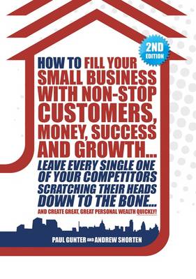 Book cover for How to Fill Your Small Business with Non-stop Customers, Money, Success and Growth....