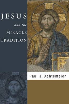 Book cover for Jesus and the Miracle Tradition