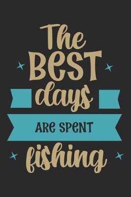 Book cover for The best days are spent fishing