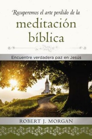 Cover of Recuperemos El Arte Perdido de la Meditación Bíblica