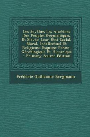 Cover of Les Scythes Les Anc tres Des Peuples Germaniques Et Slaves