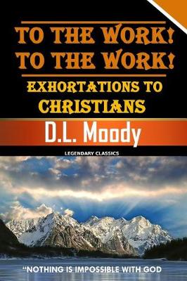 Book cover for To the Work! to the Work! Exhortations to Christians