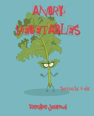 Book cover for Angry Vegtables Recipie Journal Sarcastic Kale