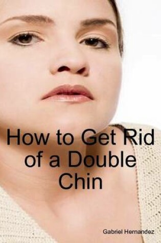 Cover of How to Get Rid of a Double Chin