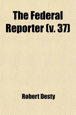 Book cover for The Federal Reporter (Volume 37); With Key-Number Annotations