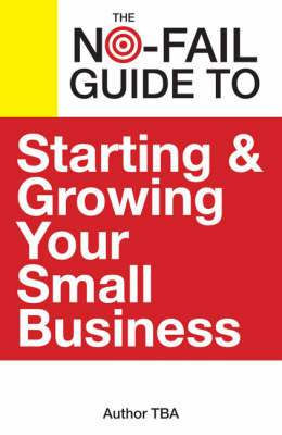 Book cover for The No-Fail Guide to Starting and Growing Your Small Business