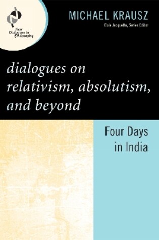 Cover of Dialogues on Relativism, Absolutism, and Beyond